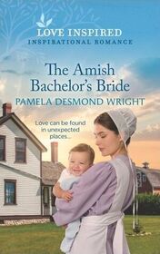 The Amish Bachelor's Bride (Love Inspired, No 1478)