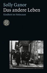 Das andere Leben. Kindheit im Holocaust.