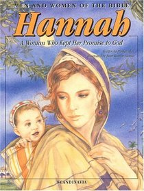 Hannah, : A Woman Who Kept Her Promise to God (Men and Women in the Bible Series)