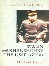 Stalin to Kruschev: USSR 1924-64 (Access to A-level History)