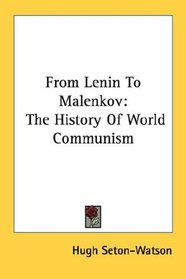 From Lenin To Malenkov: The History Of World Communism
