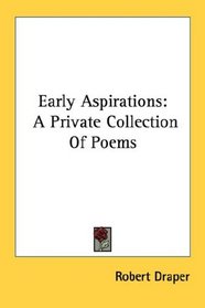 Early Aspirations: A Private Collection Of Poems
