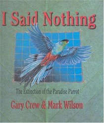I Did Nothing: the Extinction of the Paradise Parrot
