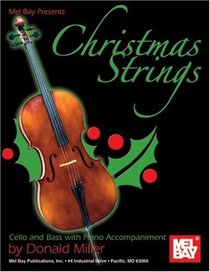 Mel Bay presents Christmas Strings: Cello & Bass With Piano Accompaniment