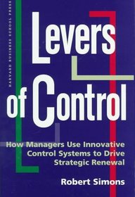 Levers of Control: How Managers Use Innovative Control Systems to Drive Strategic Renewal