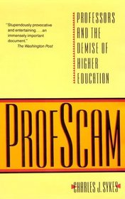 Profscam: Professors and the Demise of Higher Education