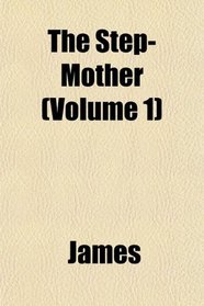 The Step-Mother (Volume 1)