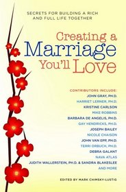 Creating a Marriage You'll Love: Secrets for Building a Rich and Full Life Together