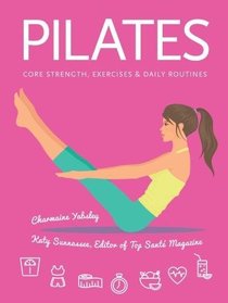 Pilates: Core Strength, Exercises, Daily Routines (Health & Wellbeing)
