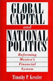 Global Capital and National Politics: Reforming Mexico's Financial System