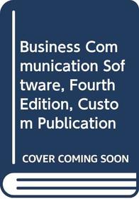 Business Communication Software, Fourth Edition, Custom Publication