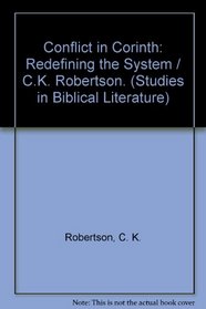 Conflict in Corinth: Redefining the System (Studies in Biblical Literature)