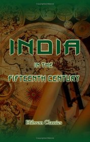 India in the Fifteenth Century: Being a collection of narratives of voyages to India