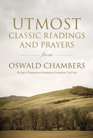 Utmost: Classic Readings and Prayers from Oswald Chambers