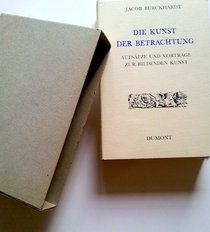 Die Kunst der Betrachtung: Aufsatze und Vortrage zur bildenden Kunst (German Edition)