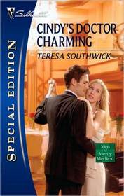 Cindy's Doctor Charming (Men of Mercy Medical, Bk 6) (Silhouette Special Edition, No 2097)