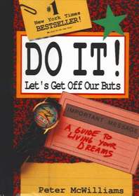 Do It!: Let's Get Off Our Buts - A Guide to Living Your Dreams