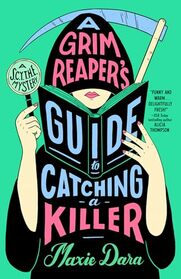 A Grim Reaper's Guide to Catching a Killer (SCYTHE, Bk 1)