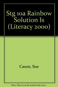 Stg 10a Rainbow Solution Is (Literacy 2000)