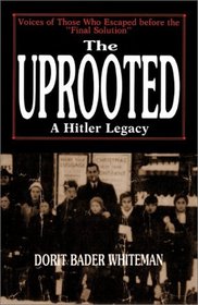The Uprooted: A Hitler Legacy: Voices of Those Who Escaped Before the 'Final Solution'