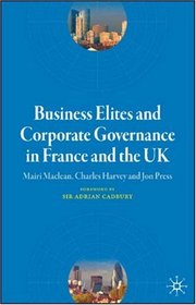 Business Elites and Corporate Governance in France and the UK (French Politics, Society and Culture)