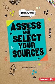 Assess and Select Your Sources (Info Wise)