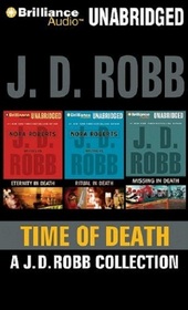 Time of Death : Eternity in Death / Ritual in Death / Missing in Death (J. D. Robb CD Collection: In Death Novellas) (Audio CD) (Unabridged)