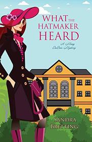 What the Hatmaker Heard (A Missy DuBois Mystery)