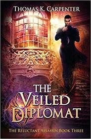The Veiled Diplomat (The Reluctant Assassin)
