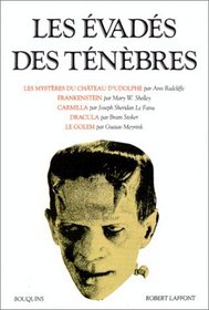 Les Evads des tnbres : Les Mystres du chteau d'Udolphe - Frankenstein - Carmilla - Le Fanu - Le Golem