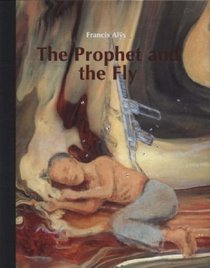 Francis Alys: The Prophet and the Fly