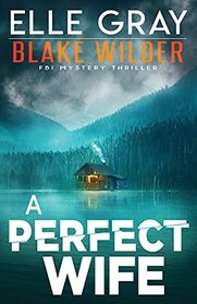 A Perfect Wife (Blake Wilder FBI Mystery Thriller)