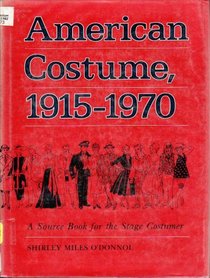 American Costume, 1915-1970: A Source Book for the Stage Costumer