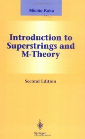 Introduction to Superstrings and M-Theory (Graduate Texts in Contemporary Physics)