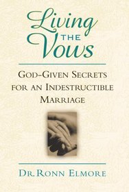 The Vows: God Given Secrets for an Indestructible Marriage