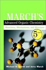 March's Advanced Organic Chemistry: Reactions, Mechanisms, and Structure, 5th Edition