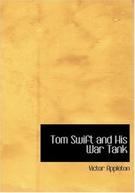 Tom Swift and His War Tank (Large Print Edition)