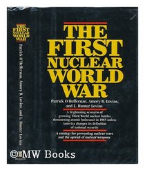 The First Nuclear World War: A Strategy for Preventing Nuclear Wars and the Spread of Nuclear Weapons