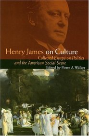 Henry James on Culture: Collected Essays on Politics and the American Social Scene