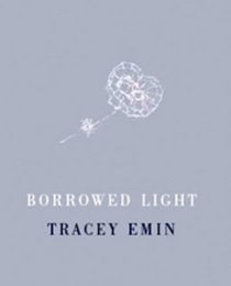 Borrowed Light. Tracey Emin