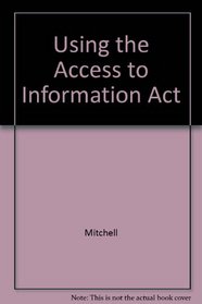 Using the Access to Information Act