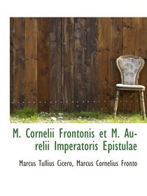 M. Cornelii Frontonis et M. Aurelii Imperatoris Epistulae