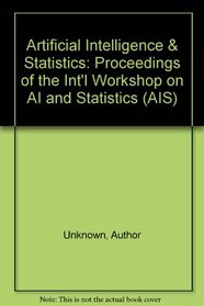 Artificial Intelligence & Statistics: Proceedings of the Int'l Workshop on AI and Statistics (AIS)