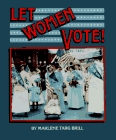 Let Women Vote (Spotlight on American History)