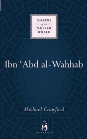 Ibn 'Abd al-Wahhab (Makers of the Muslim World)