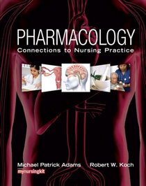 Pharmacology: Connections to Nursing Practice (MyNursingLab Series)