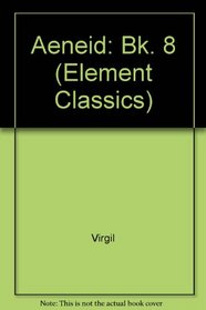 Aeneid: Bk. 8 (Element Classics)
