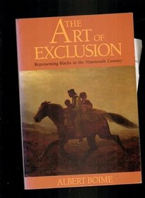 The Art of Exclusion: Representing Blacks in the 19th Century