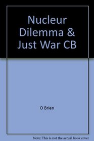 The Nuclear Dilemma and the Just War Tradition