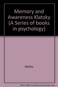 Memory and Awareness Klatzky (A Series of books in psychology)